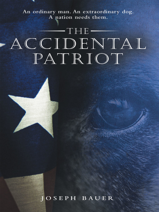 Title details for The Accidental Patriot by Joseph Bauer - Available